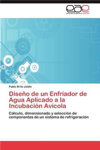 Diseño de un Enfriador de Agua Aplicado a la Incubación Avícola
