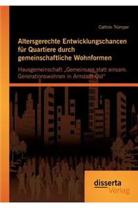 Altersgerechte Entwicklungschancen für Quartiere durch gemeinschaftliche Wohnformen