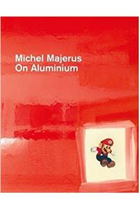 Michael Majerus: On Aluminium