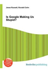 Is Google Making Us Stupid?