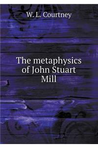 The Metaphysics of John Stuart Mill