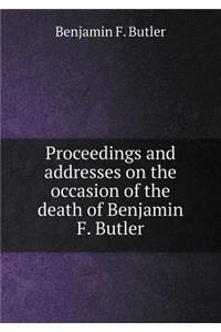 Proceedings and Addresses on the Occasion of the Death of Benjamin F. Butler