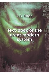 Text-Book of the Great Modern System