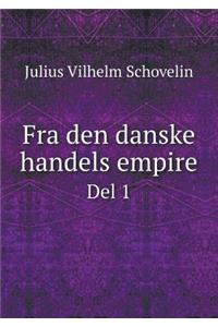 Fra den danske handels empire Del 1