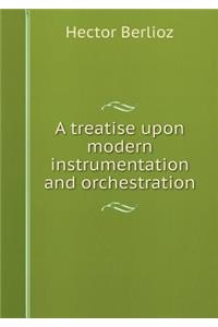 A treatise upon modern instrumentation and orchestration