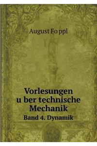 Vorlesungen über technische Mechanik Band 4. Dynamik