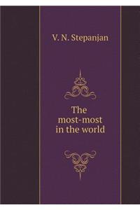 The most-most in the world