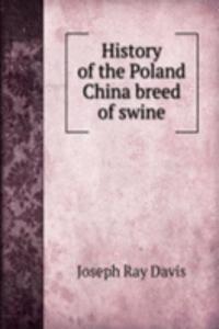 History of the Poland China breed of swine