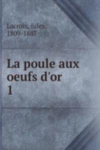 La poule aux oeufs d'or