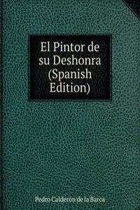 El Pintor de su Deshonra (Spanish Edition)