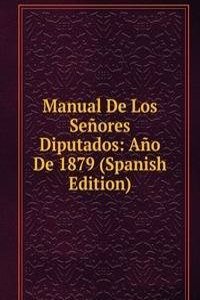 Manual De Los Senores Diputados: Ano De 1879 (Spanish Edition)