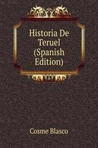 Historia De Teruel (Spanish Edition)