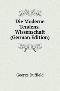 Die Moderne Tendenz-Wissenschaft (German Edition)