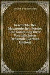 Geschichte Der Macarouischen Poesie: Und Sammlung Ihrer Vorzuglichsten Denkmale (German Edition)
