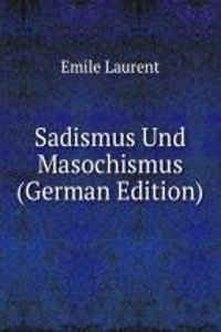 Sadismus Und Masochismus (German Edition)