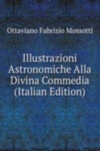 Illustrazioni Astronomiche Alla Divina Commedia (Italian Edition)