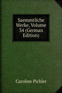 Saemmtliche Werke, Volume 34 (German Edition)