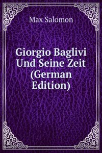 Giorgio Baglivi Und Seine Zeit (German Edition)