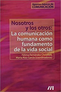 Nosotros y los otros: La comunicación humana como fundamento de la vida social