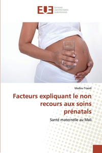 Facteurs expliquant le non recours aux soins prénatals