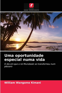 Uma oportunidade especial numa vida