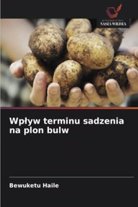 Wplyw terminu sadzenia na plon bulw
