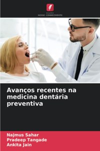 Avanços recentes na medicina dentária preventiva