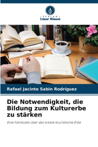 Notwendigkeit, die Bildung zum Kulturerbe zu stärken