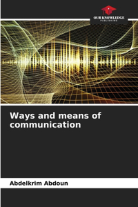 Ways and means of communication