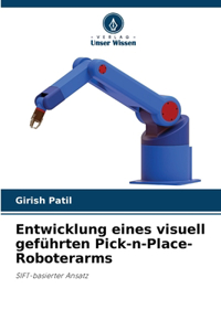 Entwicklung eines visuell geführten Pick-n-Place-Roboterarms