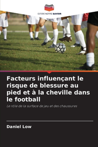 Facteurs influençant le risque de blessure au pied et à la cheville dans le football