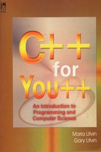 C ++ For You ++ An Intro. To Prog. Computer Science