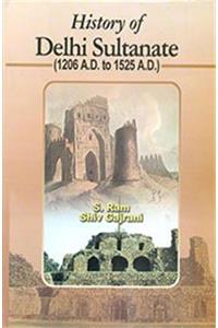 History of Delhi Sultanate (1206 A.D. to 1525 A.D.), 278pp., 2013