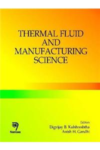 Thermal Fluid and Manufacturing Science