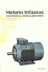 Motores trifasicos. Caracteristicas, calculos y aplicaciones