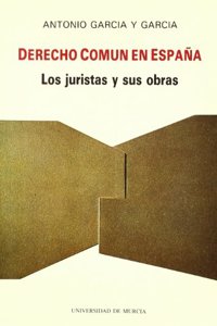 Derecho Comun en Espana: : los juristas y sus obras