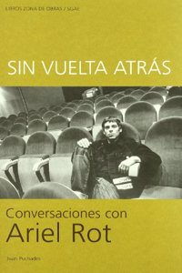 Sin Vuelta Atras: Conversaciones Con Ariel Rot (Spanish Edition)