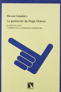 La gestacion de Hugo Chavez