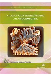 Atlas of Cilia Bioengineering and Biocomputing