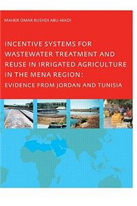 Incentive Systems for Wastewater Treatment and Reuse in Irrigated Agriculture in the MENA Region, Evidence from Jordan and Tunisia