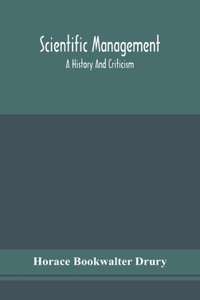 Scientific management; a history and criticism