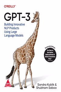 Gpt-3: Building Innovative Nlp Products Using Large Language Models (Greyscale Indian Edition)