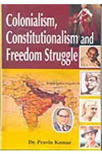 Colonialism, Constitutionalism And Freedom Struggle