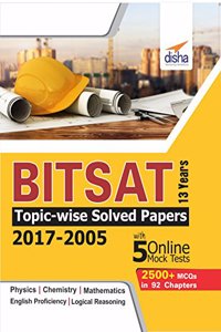 BITSAT 13 Years Topic-Wise Solved Papers (2017-2005) with 5 Online Mock Tests