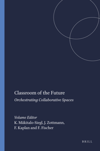 Classroom of the Future: Orchestrating Collaborative Spaces