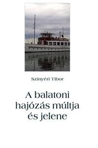 Balatoni Hajózás Múltja És Jelene