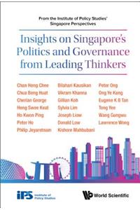 Insights on Singapore's Politics and Governance from Leading Thinkers: From the Institute of Policy Studies' Singapore Perspectives