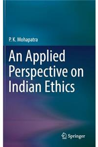 Applied Perspective on Indian Ethics
