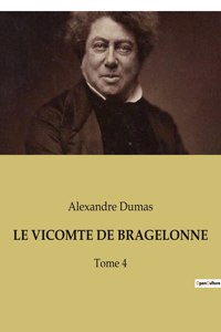 Vicomte de Bragelonne: Tome 4