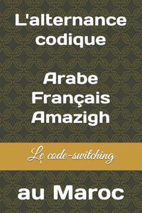 L'alternance codique Arabe/Français/Amazigh au Maroc